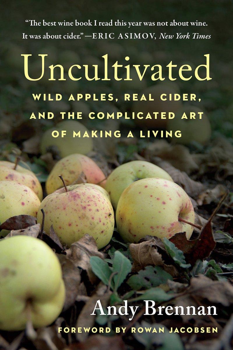 Uncultivated: Wild Apples, Real Cider, and the Complicated Art of Making a Living - Groennfell & Havoc Mead Store